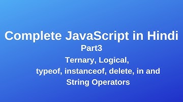 Complete JavaScript Tutorial: JavaScript Operators Continue in Hindi Part3