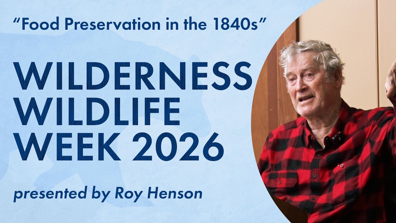 Food Preservation in the 1840s | Wilderness Wildlife Week 2026
