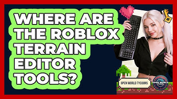 Where Are The Roblox Terrain Editor Tools?