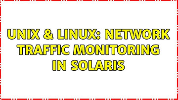 Unix & Linux: Network traffic monitoring in Solaris (2 Solutions!!)
