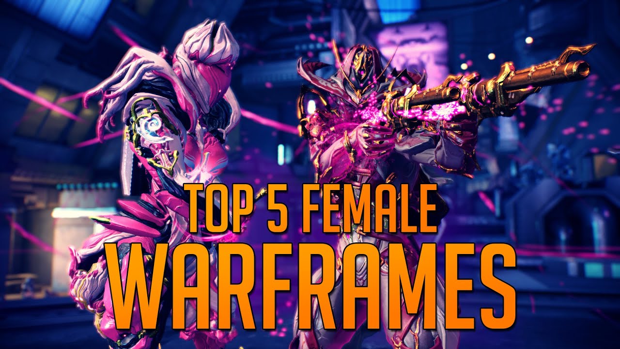 Warframe Top 5 Female Warframes 19 Youtube Warframe Top 5 Female Warframes 19 Youtube
