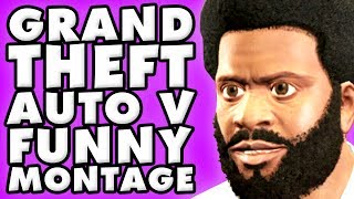 Grand Theft Auto V Funny Montage #2!