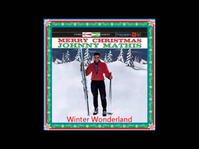 Johnny Mathis
 - Winter Wonderland