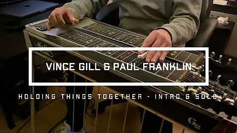 Vince Gill & Paul Franklin - Holding Things Togeth...