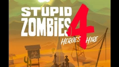 Stupid Zombies 4 Walkthrough Levels 1 - 60