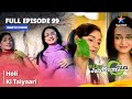 Full Episode 99 || Miley Jab Hum Tum || Holi ki taiyaari #starbharat