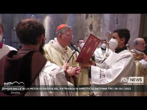 DOMANI DALLE 10 LA MESSA DI PASQUA DEL PATRIARCA IN DIRETTA SU ANTENNA TRE | 16/04/2022