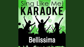 Bellissima (Karaoke Version) (Originally Performed By DJ Quicksilver)