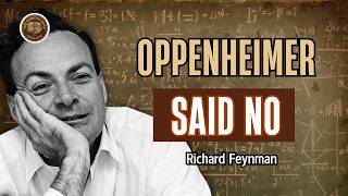 Why Oppenheimer Said No: Feynman’s Road to the Nobel | Richard Feynman