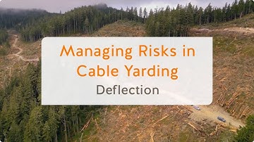 Managing Risks in Cable Yarding: Deflection (6 of 13) | WorkSafeBC