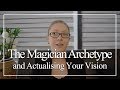 The Magician Archetype and Actualising Your Vision