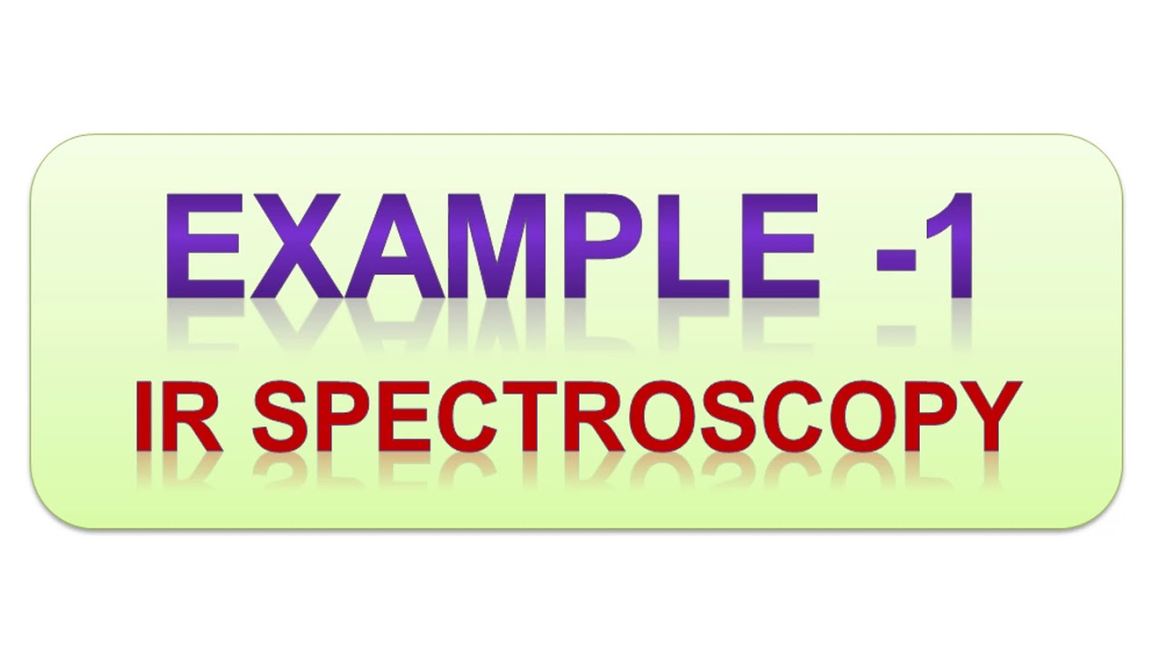 EXAMPLE1. IR SPECTROSCOPY YouTube