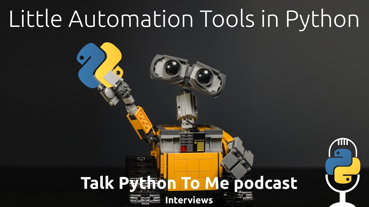 Little Automation Tools in Python - Talk Python to Me Ep.327