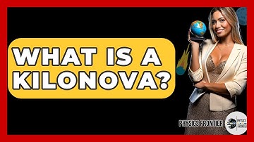 What Is A Kilonova? - Physics Frontier