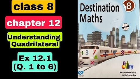 class 8 | destination math | ch 12 understanding quadrilateral | Ex 12.1 (Q. 1 to 6)