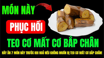 Người Cao Tuổi: Hãy Ăn 7 Món Này Trước Khi Ngủ Nếu Không Muốn Bị Teo Cơ Mất Cơ Bắp Chân!