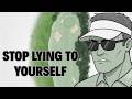 The 4 LIES You Tell Yourself That Are DESTROYING Your Golf Game
