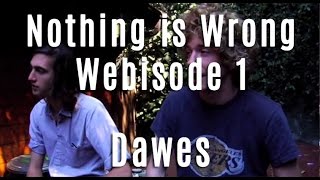 Dawes - Nothing Is Wrong - Webisode 1