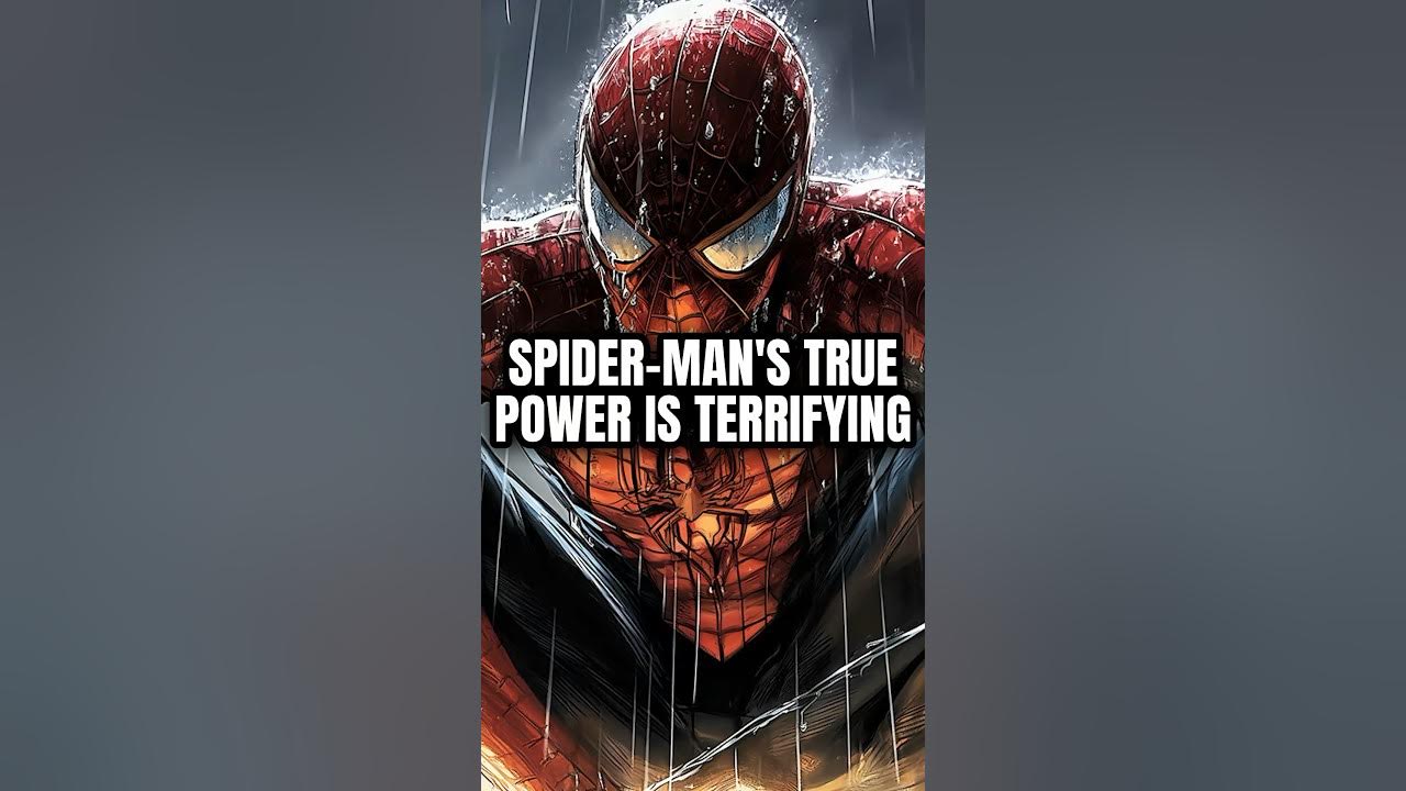 Spider-Man’s True Power Is Scary Spider-Man’s True Power Is Scary