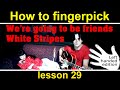 We&#39;re going to be friends, The white stripes - LEFT HANDED fingerstyle guitar tutorial, lesson 29