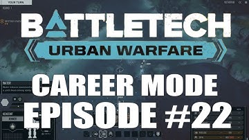 BATTLETECH - Urban Warfare DLC | Career Mode Episode 22
