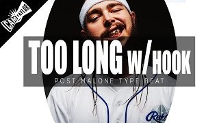 Post Malone Type Beat With Hook - "Too Long" (Prod. By Cam Taylor) - FREE DOWNLOAD Hip Hop 2017