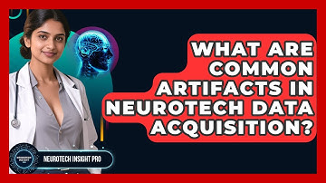 What Are Common Artifacts In Neurotech Data Acquisition? - Neurotech Insight Pro