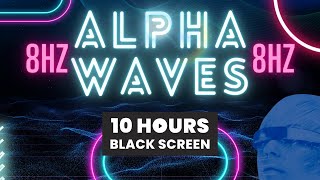 Alpha Waves | Subconscious Reprogramming | 8hz | 10 Hours Black Screen