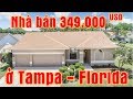 Nhà bán giá 349000 USD ở Tampa Florida (Xem chơi cho biết - Vlog 154)