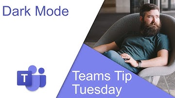 Dark Mode - Microsoft Teams Tip Tuesday