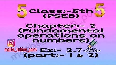 [Ex:-2.7]   [part:-1,part:-2]   [5th(pseb)]