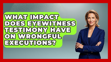 What Impact Does Eyewitness Testimony Have On Wrongful Executions? - Jail & Prison Insider