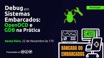 69 - Debug em Sistemas Embarcados: OpenOCD e GDB na Prática