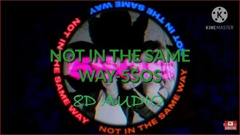 5 Seconds of Summer - Not In The Same Way(8D AUDIO)