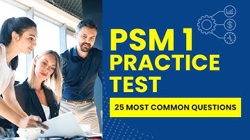 PSM 1 Exam Questions - Scrum Master Practice Test & Review (25 Most Common Questions)