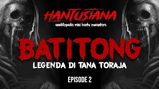 Cerita Misteri - Batitong Legenda di Tana Toraja - Episode 2