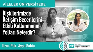 İlişkilerimizde İletişim Becerilerini Etkili Kullanmanın Yolları Nelerdir?