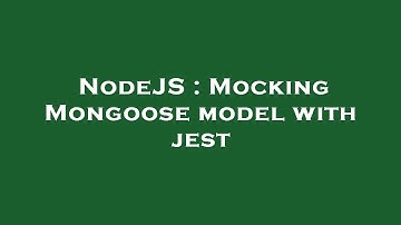 NodeJS : Mocking Mongoose model with jest
