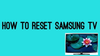 How to reset Samsung TV factory reset