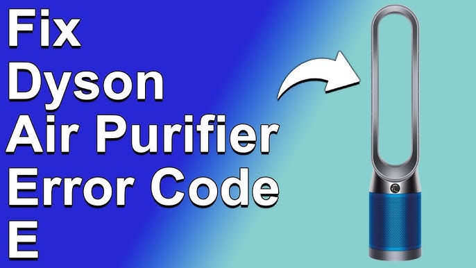 Dyson Air Purifier error codes and troubleshooting guide