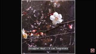 Struggler Boyz - A Lum Tungratoka ( Audio )