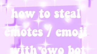 how to steal emotes/emojies with owo bot 💕