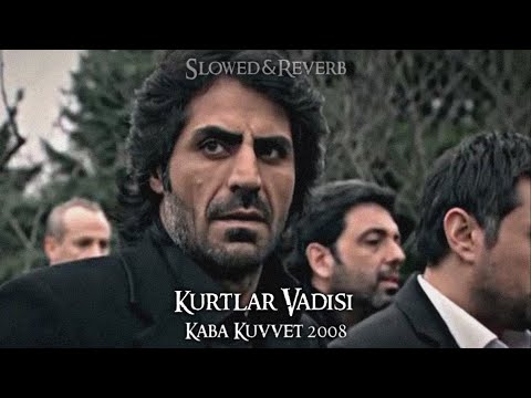 Kurtlar Vadisi - Kaba Kuvvet 2008 (Slowed-Reverb)