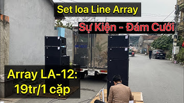 Combo Dàn Line array Sự Kiện - Đám Cưới Đồng Bộ Lx acoustic : Array LA-12: 19tr/1 cặp