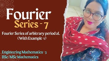 Fourier Series of arbitrary period 2L