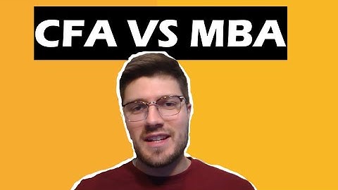 CFA vs MBA - Which Do You Need?
