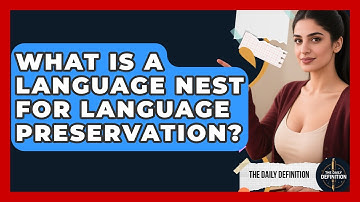 What Is A Language Nest For Language Preservation? - The Daily Definition