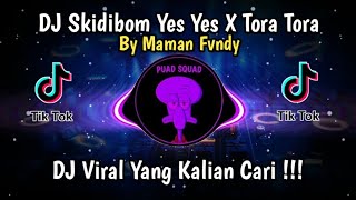 DJ SKIDIBOM YES YES X TORA TORA VIRAL TIK TOK TERBARU 2023 JEDAG JEDUG FULL BASS YANG KALIAN CARI
