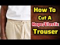 How to cut a trouser with elastic band or rope