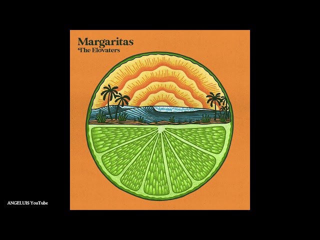 The Elovaters - Margaritas